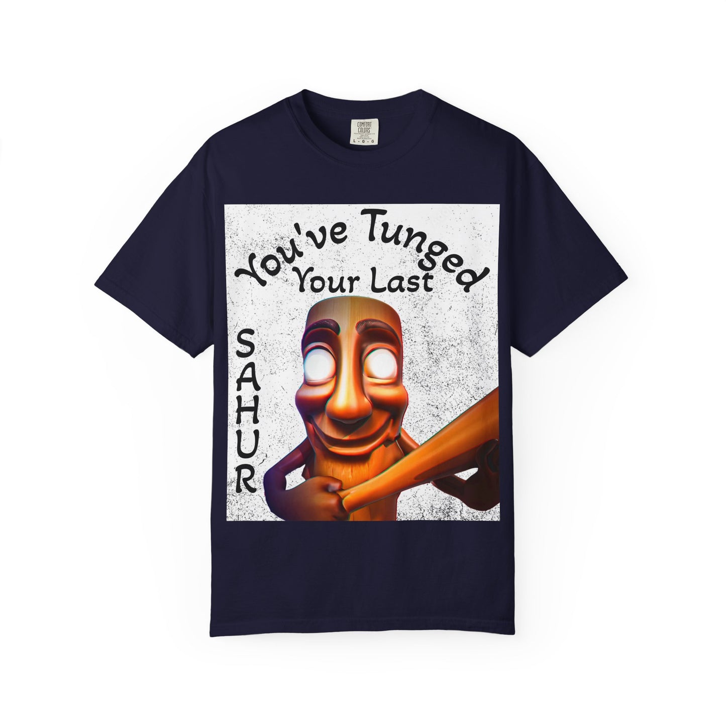 "You’ve Tunged Your Last" T-Shirt