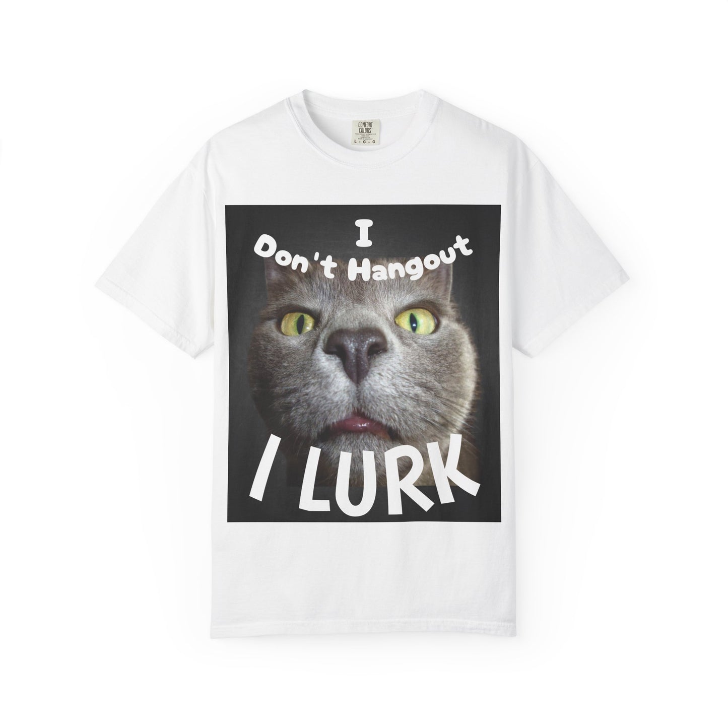 “I Don't Hangout I Lurk” T-Shirt