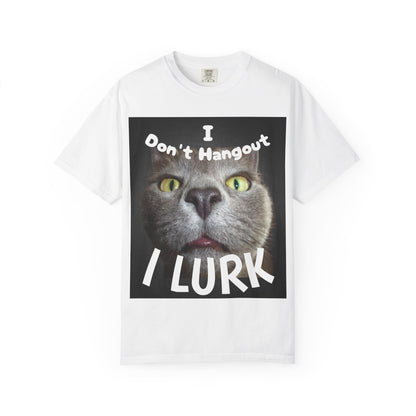 “I Don't Hangout I Lurk” T-Shirt