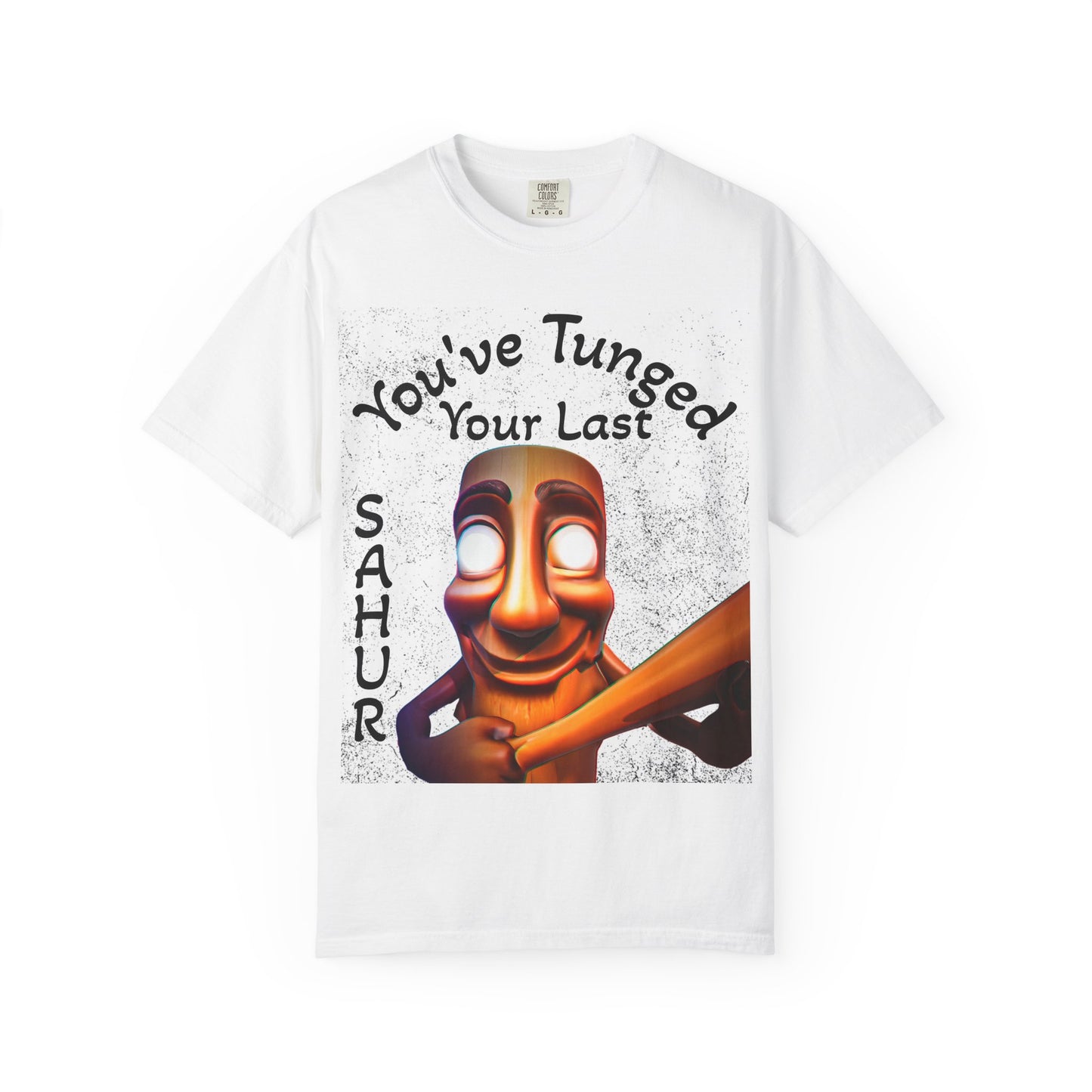 "You’ve Tunged Your Last" T-Shirt