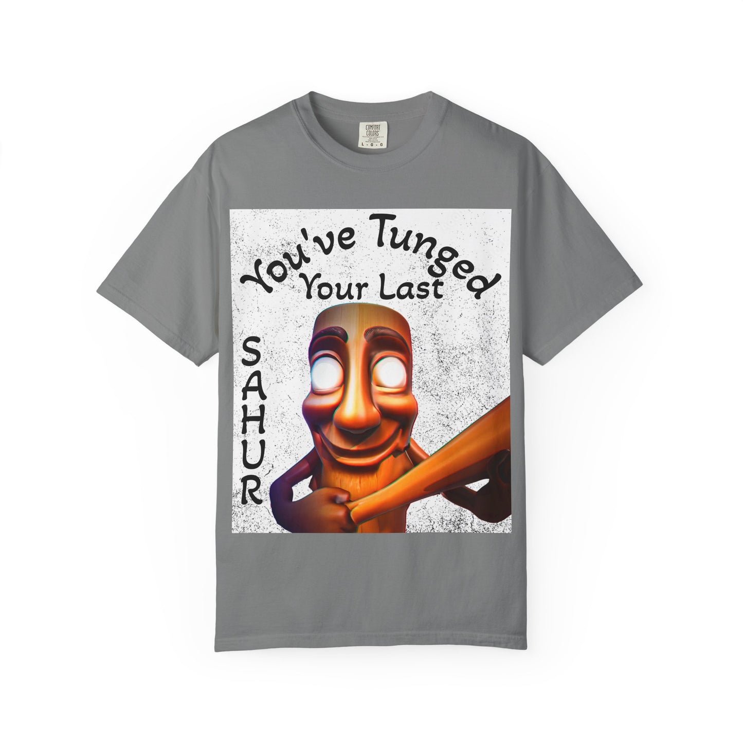 "You’ve Tunged Your Last" T-Shirt