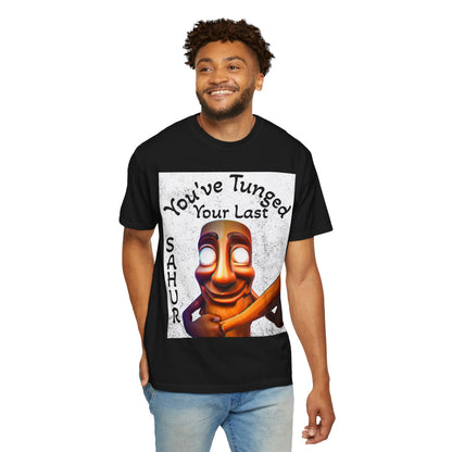 "You’ve Tunged Your Last" T-Shirt