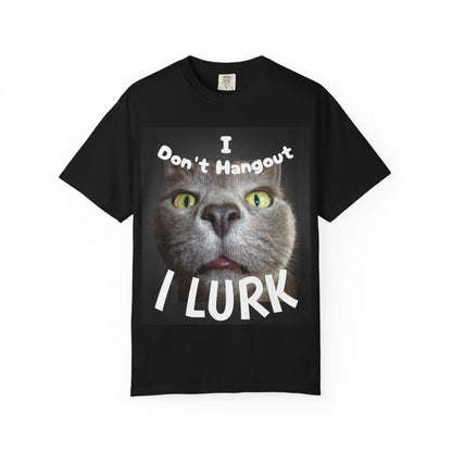 “I Don't Hangout I Lurk” T-Shirt